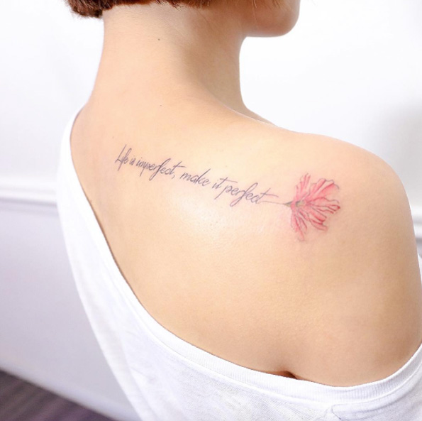 'Life is imperfect, make it perfect.' by Hello Tattoo